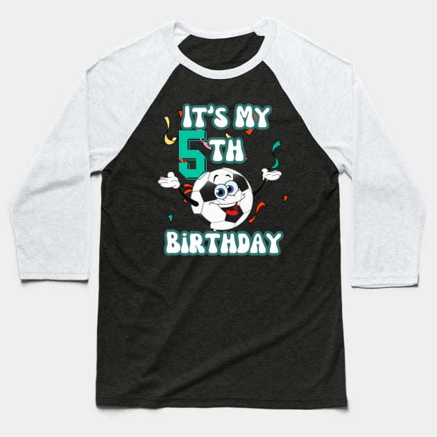Funny It's My 5th Birthday 5 Years Old Soccer Ball Kids Baseball T-Shirt by Peter smith